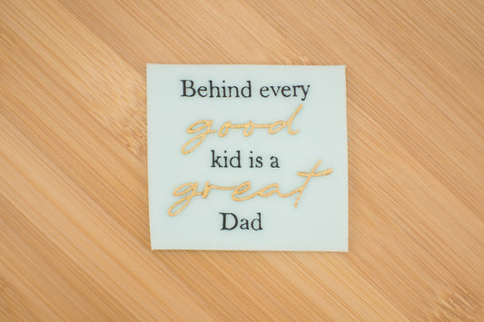 Reverse Embosser - Behind Every Good Kid is a Great Dad